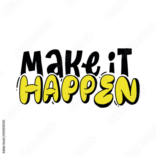 Motivational hand-drawn lettering "Make It Happen" with bold black and yellow text. Perfect for posters, planners, and business goals