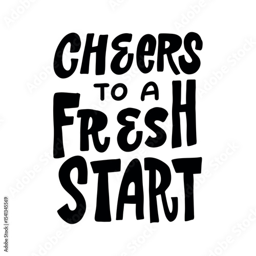 Handwritten vector quote “Cheers to a Fresh Start”, perfect for new beginnings, motivation, positivity, and personal growth themes.