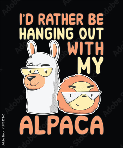 I’d Rather Be Hanging Out With My Alpaca  T-Shirt Design, Typography, Vector Illustration
