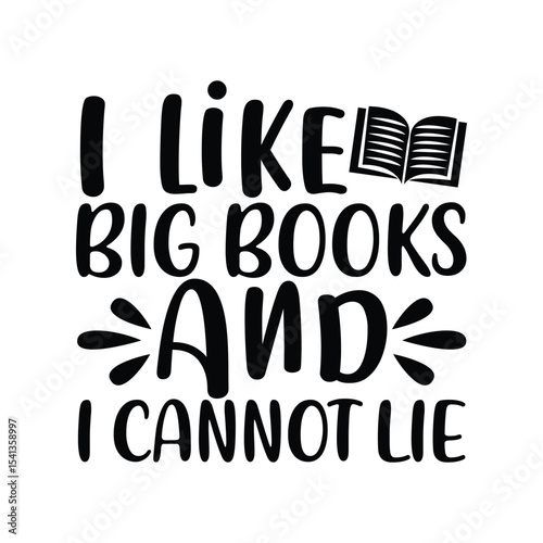 I Like Big Books and I Cannot Lie Funny Book Nerd Quote