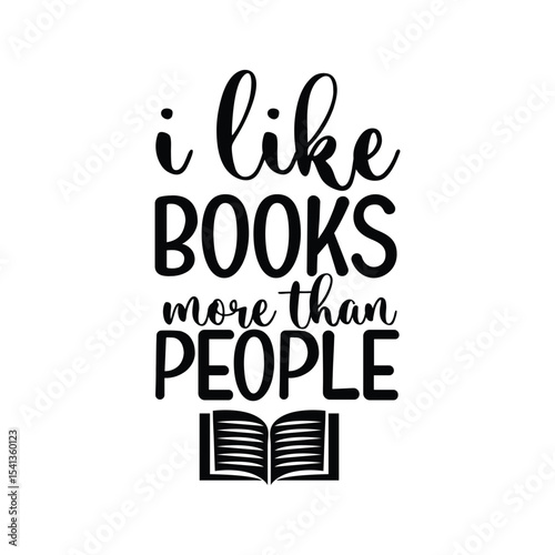 I Like Books More Than People Introvert Book Lover Art