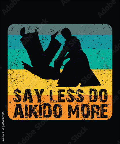 Say Less Do Aikido More t-shirt design, typography, Vector illustration