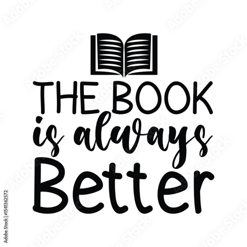 The Book Is Always Better Classic Quote for Avid Readers