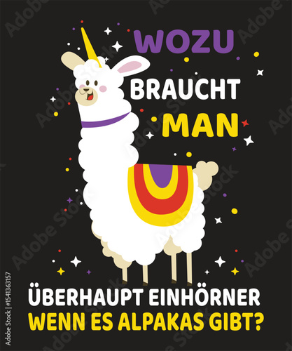 Wozu Braucht Man Überhaupt Einhörner Wenn Es Alpakas Gibt T-Shirt Design, Typography, Vector Illustration