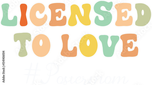 Licensed To Love Postermom Day Groovy Svg Design