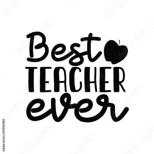 Best Teacher Ever Appreciation Quote Design