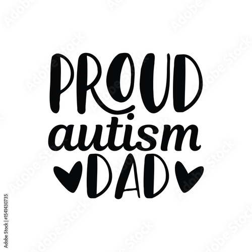 Proud Autism Dad Supportive Father Quote