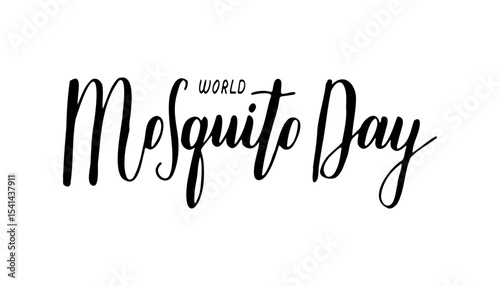 World Mosquito Day text lettering. Hand drawn words isolated on white background. Calligraphy Lettering. Typographic inscription for banner, web, print, card, holiday poster.