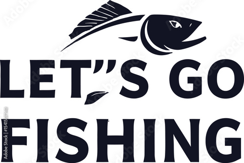 Let,s Go Fishing t-shirt Design Print Ready eps cut file downloads 