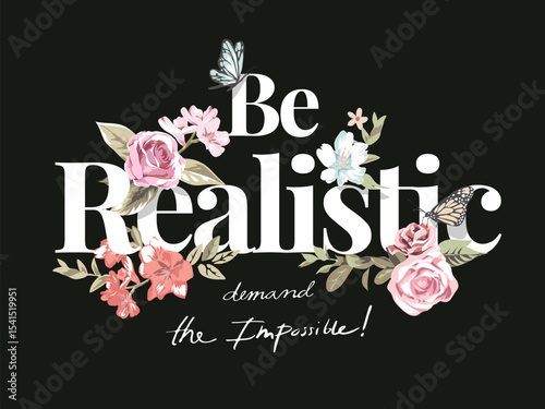 be realistic slogan with colorful flowers and butterflies vector illustration 