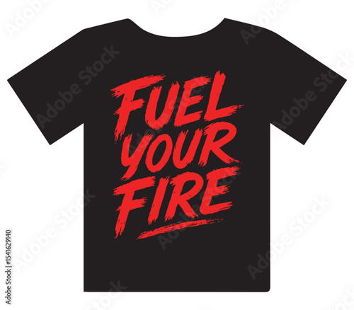  Fuel Your Fire Motivational T-Shirt Design

