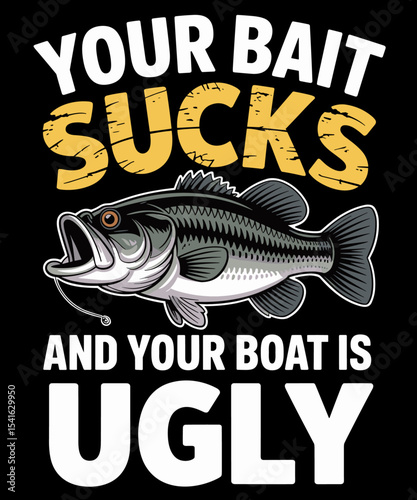 Your Bait Sucks And Your Boat Is Ugly Funny Fishing Vintage