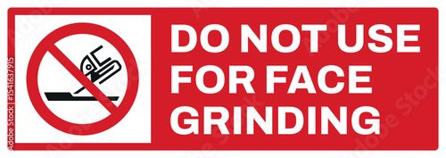 prohibition safety signs v2 uppercase text_do not use for face grindin landscape size 1/2 a4,a3,a2,a1