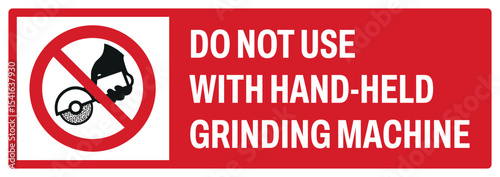 prohibition safety signs v2 uppercase text_do not use with hand-held grinding machine landscape size 1/2 a4,a3,a2,a1