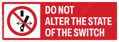 prohibition safety signs v2 uppercase text_do not alter the state of the switch landscape size 1/2 a4,a3,a2,a1