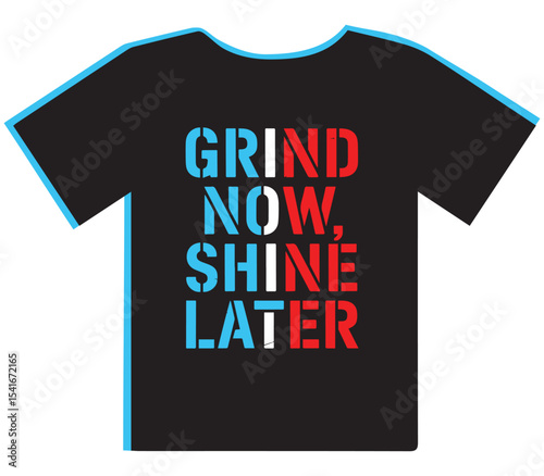 Grind Now Shine Later Motivational T-Shirt Design
