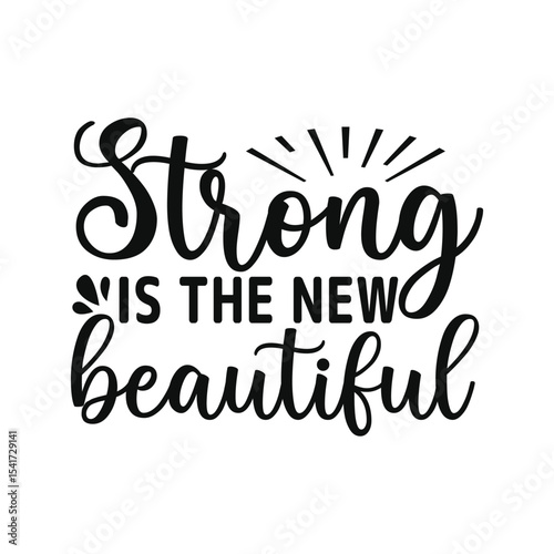 Strong Is The New Beautiful Empowerment Quote Design
