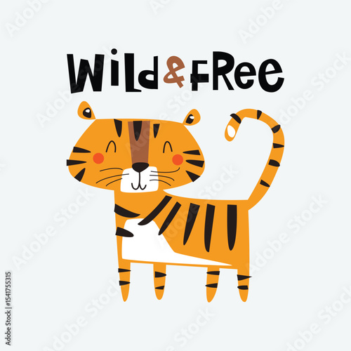 Cute cartoon tiger with lettering wild and free. Childish and playful vector illustration for textile, clothing, kids apparel, book cover, printing, sticker, background and others