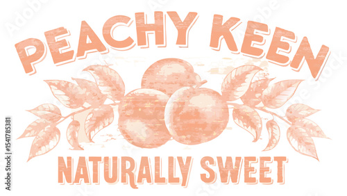 Peachy keen text above peaches and naturally sweet text with leaves in a peach color scheme design