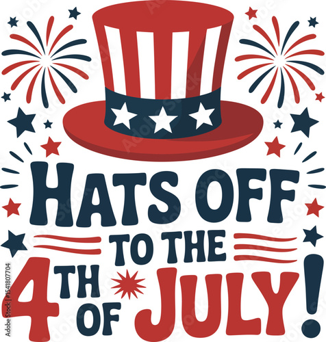 Uncle Sam hat with red stars and text hats off to the 4th of July in energetic block lettering  