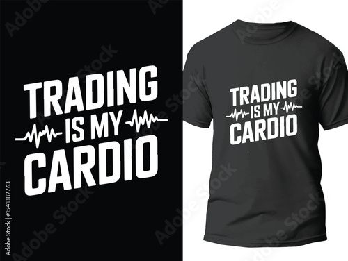 Humorous  Trading Is My Cardio  Stock Market & Fitness-Themed Typography Design - Vector T-shirt Art