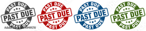 past due stamp. past due round stamp set isolated on white background