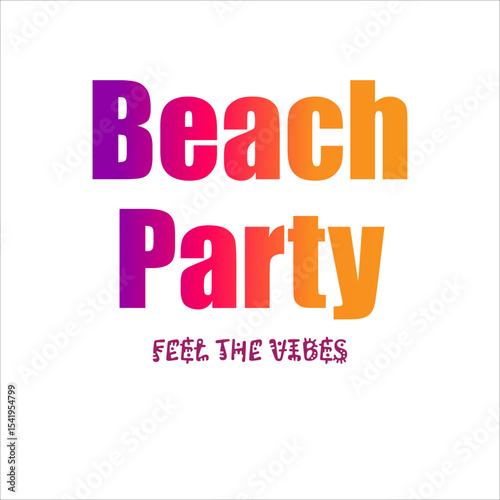 modern poster with the words "beach party" written in a bold script font with a vibrant gradient of pink, purple, and orange. includes the tagline “feel the vibes.”