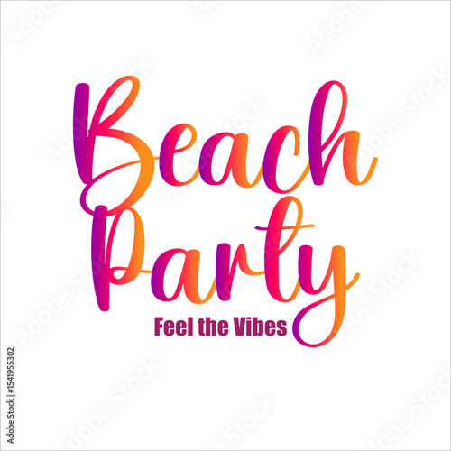 Elegant and modern poster with the words "Beach Party" written in a flowing script font with a vibrant gradient of pink, purple, and orange. Includes the tagline “Feel the Vibes.” 
