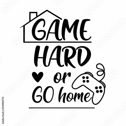 A gaming typography design, Game Hard or Go Home