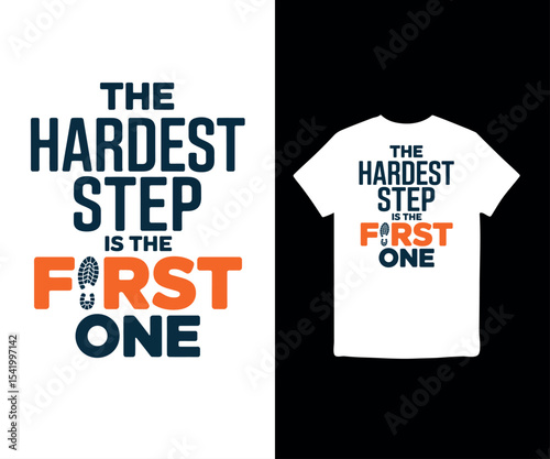 The Hardest Step is the First One t-shirt design