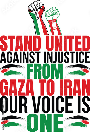 "Stand United Against Injustice - Gaza to Iran Solidarity T-Shirt Typography Design"

