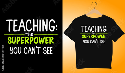 Teaching is the Superpower You Can't See T-Shirt Design: Teacher Appreciation Gift, Funny Educator Tee, Back to School Outfit, Black Shirt