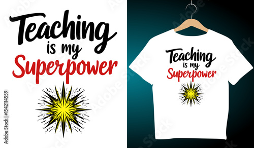 Teaching Is My Superpower T-Shirt Design: Teacher Appreciation Gift, Educational Graphic Tee, Stylish Apparel, Teacher's Day Present Idea