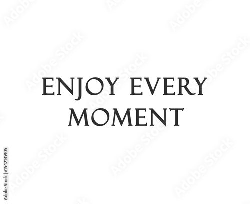 Enjoy every moment lettering. Vector illustration. Inspiration.