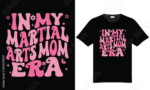 In My Martial Arts Mom Era Pink Retro Style Typography T Shirt Design t-shirt design