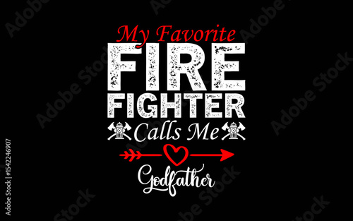 My Favorite Firefighter Calls Me Godfather t-shirt quotes svg design