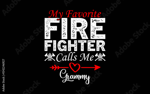 My Favorite Firefighter Calls Me Grammy t-shirt quotes svg design