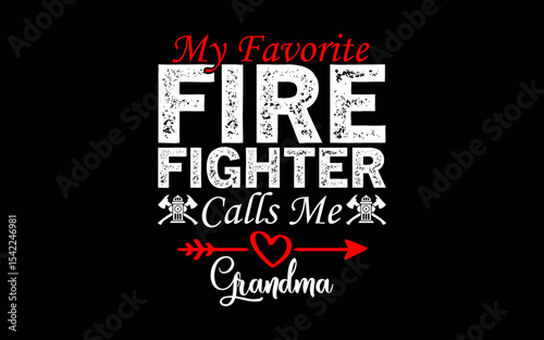My Favorite Firefighter Calls Me Grandma t-shirt quotes svg design