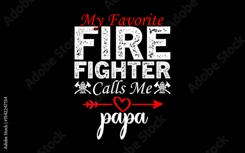 My Favorite Firefighter Calls Me Papa t-shirt quotes svg design