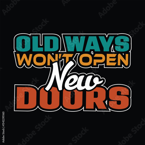Motivational quote graphic design old ways wont open new doors and neon word sale sign for new success concept 