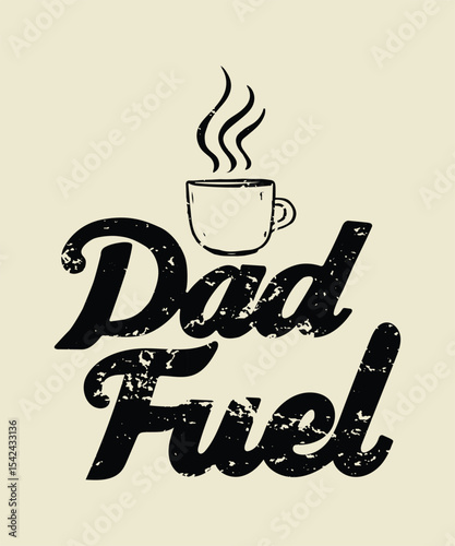 'Dad Fuel' Coffee Cup Vintage Typography Design – Funny Father's Day Coffee Lover Graphic