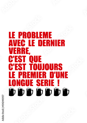 dernier verre longue serie humour alcool citation phrase drole