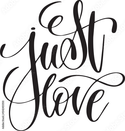 Just love black and white handwritten lettering inscription positive quote