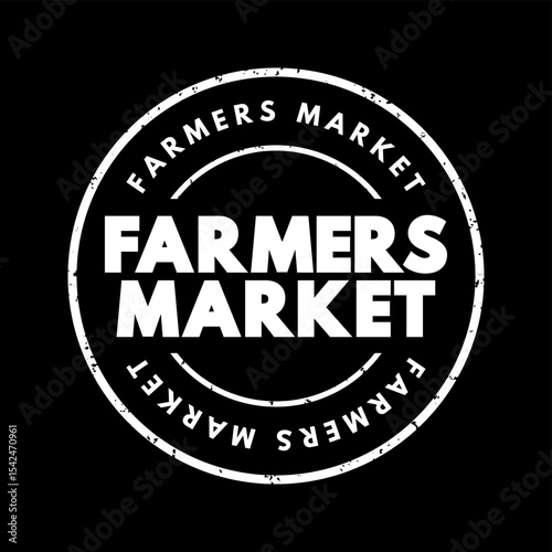 Farmers Market - physical retail marketplace intended to sell foods directly by farmers to consumers, text concept stamp