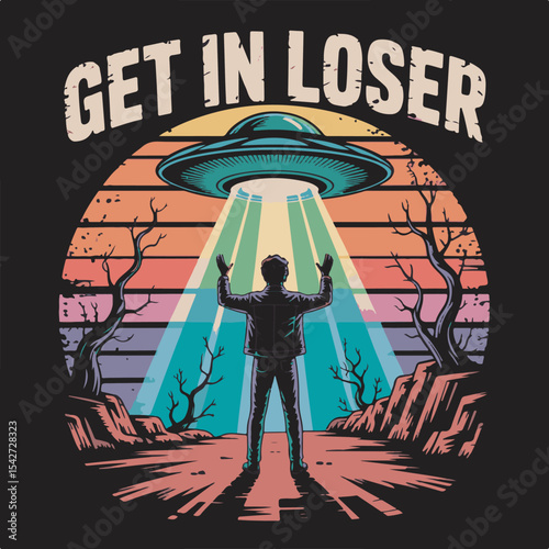 Retro Style Illustration Man Welcoming Alien Spaceship Sunset Landscape Get In Loser Text