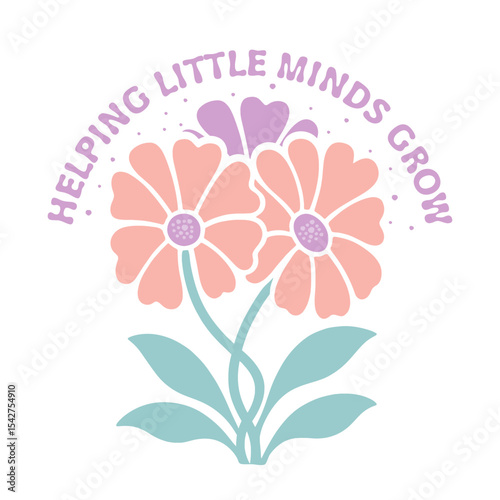 Helping little minds grow, quote retro floral illustration for t-shirts, prints, posters, mugs, etc