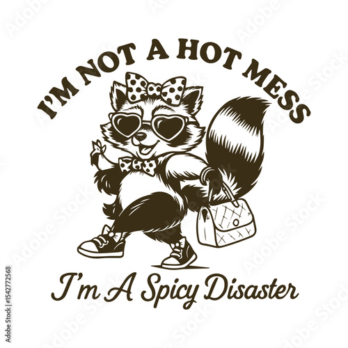 I’m Not a Hot Mess I’m a Spicy Disaster 