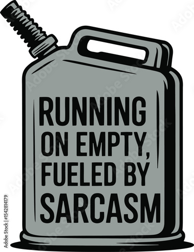 Running on Empty Sarcasm Fuel Graphic   Design Tshirt Idea