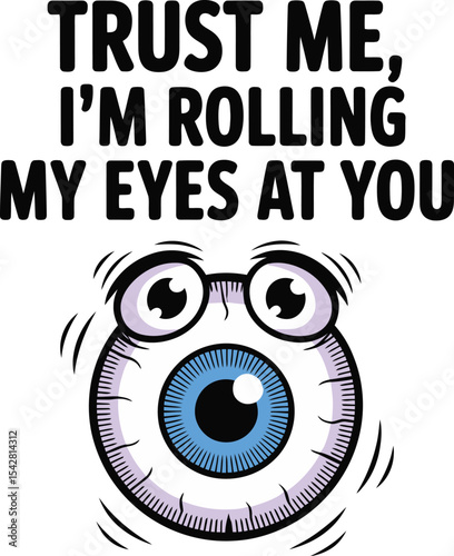Trust Me Im Rolling My Eyes A Hilarious EyeRolling Coon Graphic Tshirt Idea