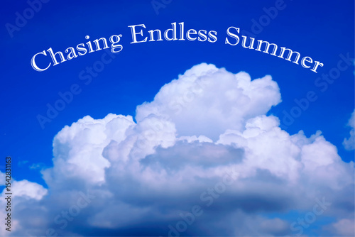 Chasing Endless Summer - text message for Chasing Endless Summer written in blue summer sky, Image of Summer
